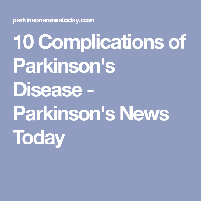 10 Complications of Parkinsons Disease
