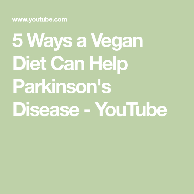 5 Ways a Vegan Diet Can Help Parkinson