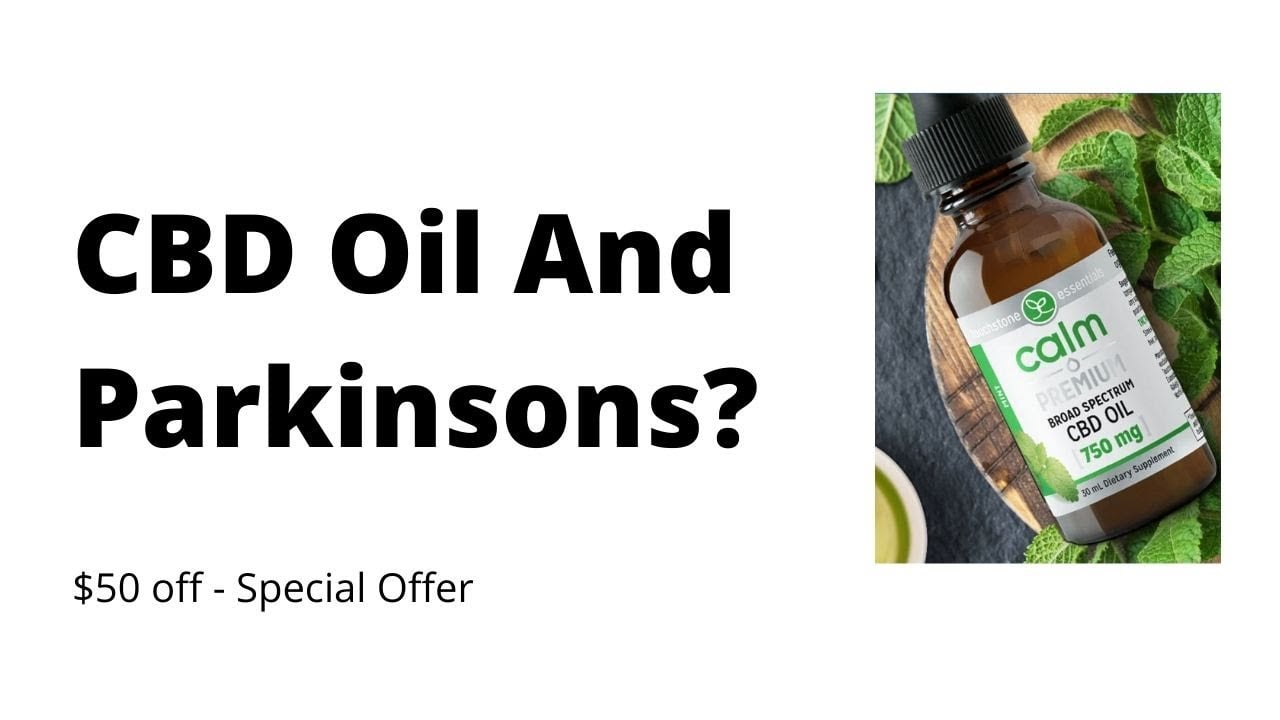 CBD Oil And Parkinsons? [$50 Off Limited Time Special ...
