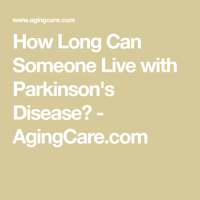 How Long Does A Person Live With Parkinson