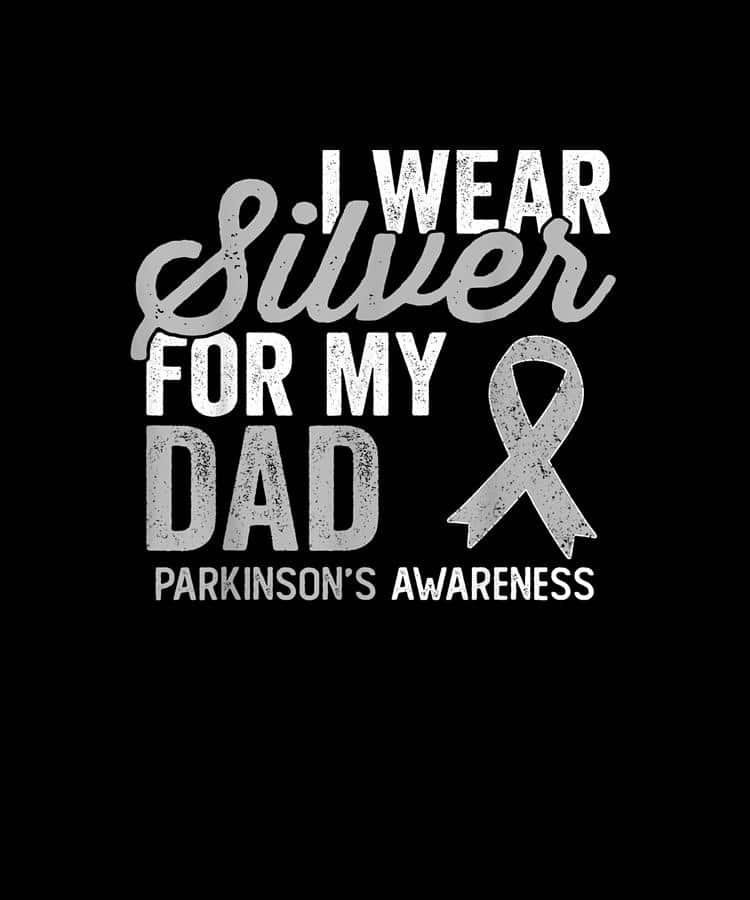 I Wear Silver For My Dad Parkinson