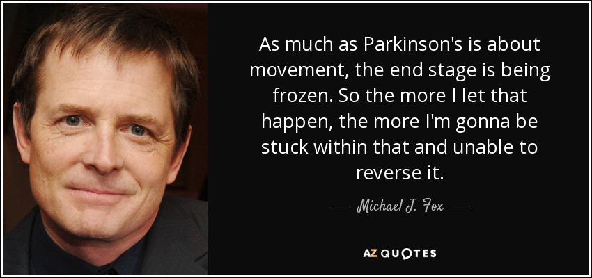 Michael J. Fox quote: As much as Parkinson