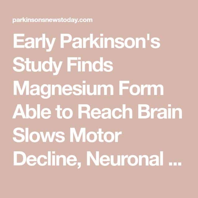 Oral Magnesium Compound Able to Reach Brain Seen to Slow Motor ...