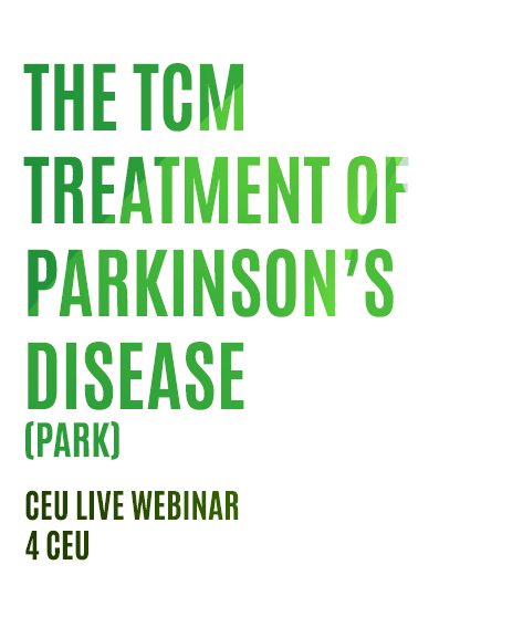 (PARK) The TCM Treatment of Parkinsonâs Disease (4 ceu)