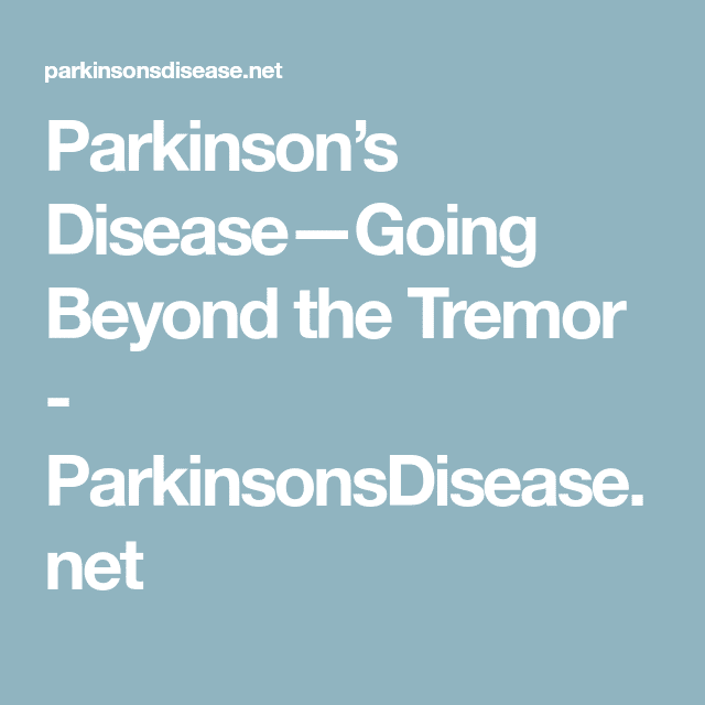 Parkinsons DiseaseGoing Beyond the Tremor