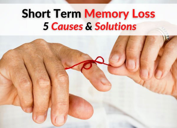 Short Term Memory Loss: 5 Causes &  Solutions