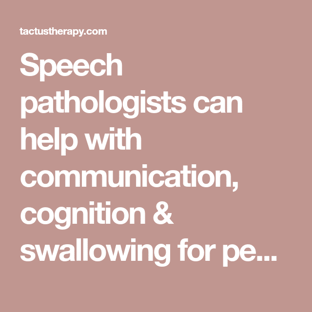 Speech pathologists can help with communication, cognition &  swallowing ...