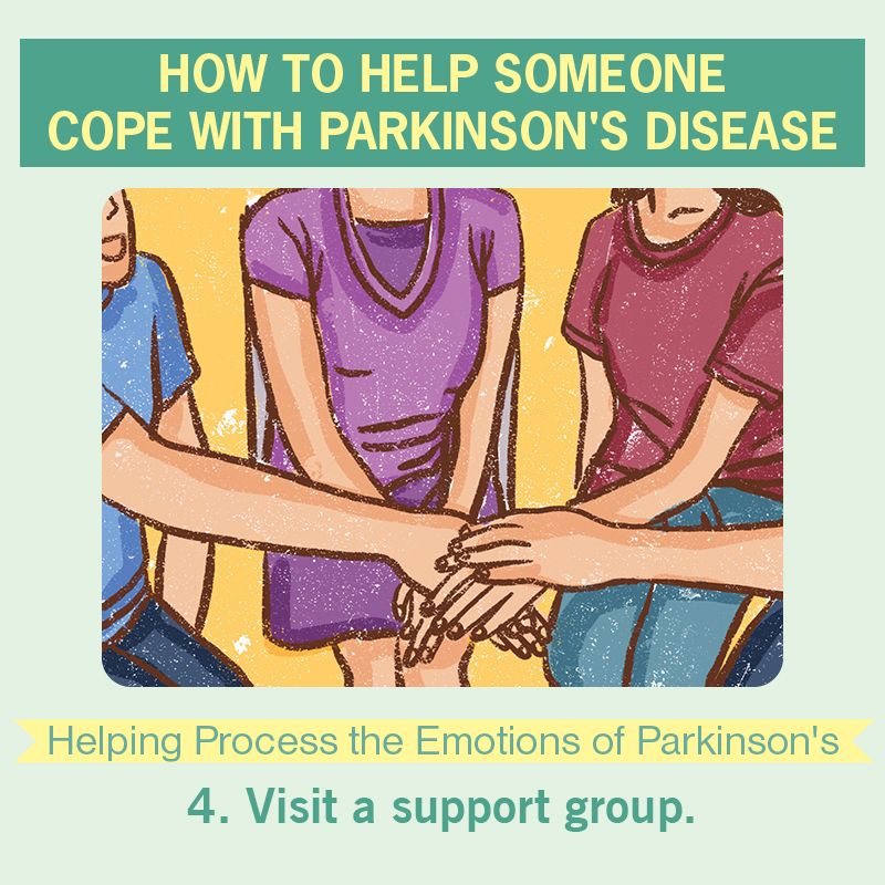 There are support groups for those with Parkinson