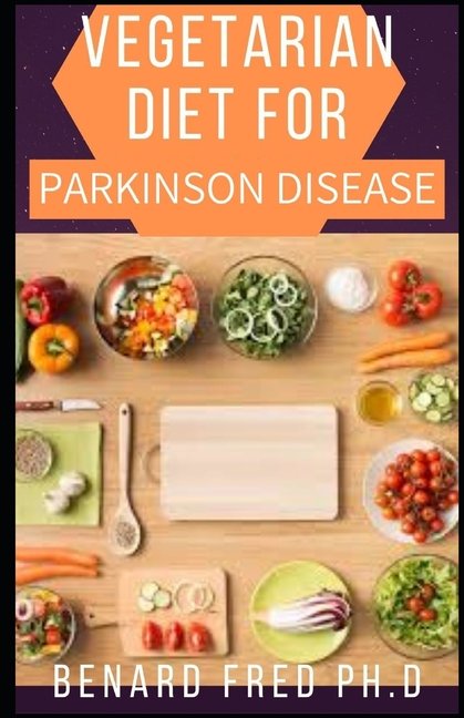 Vegetarian Diet for Parkinson Disease : importance guide things you ...