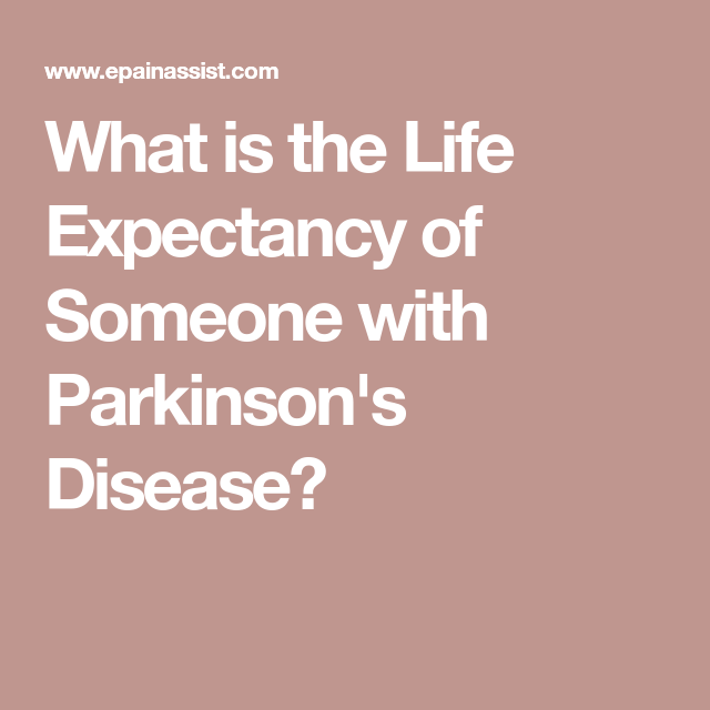 What Is The Life Expectancy Of Someone With Parkinson