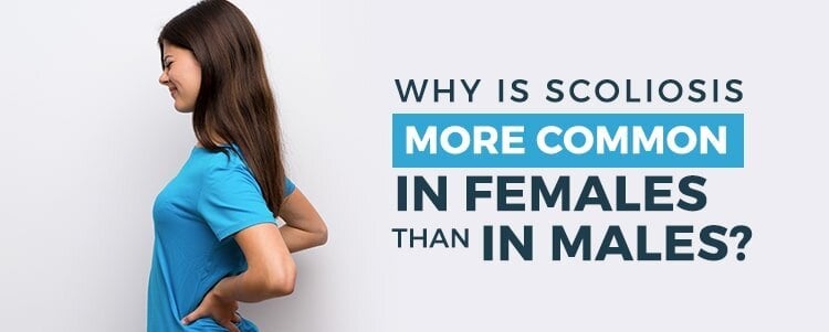 Why Is Scoliosis More Common In Females Than In Males?